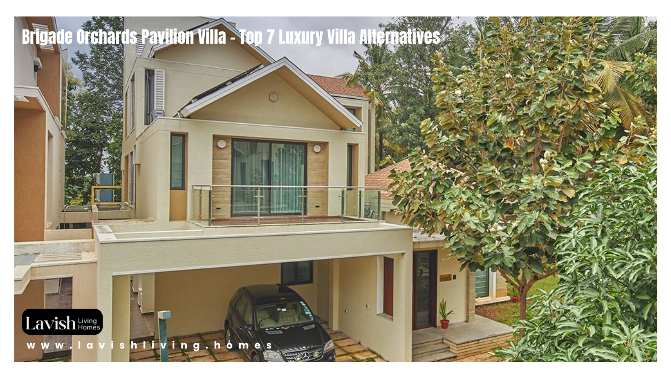 Brigade Orchards Pavilion Villa - Top 7 Luxury Villa Alternatives