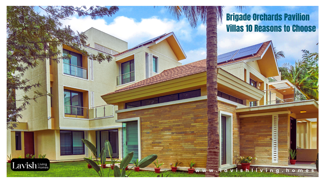 Brigade Orchards Pavilion Villas 10 Reasons to Choose