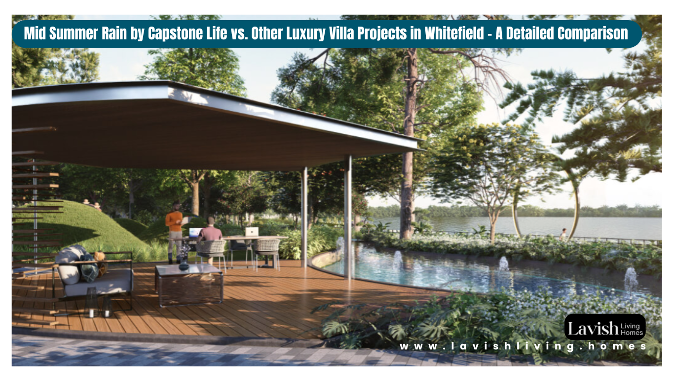 Midsummer Rain by Capstone Life vs. Other Luxury Villa Projects in Whitefield – A Detailed Comparison