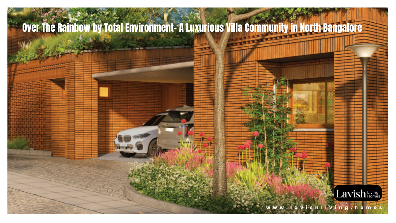 Over The Rainbow by Total Environment– A Luxurious Villa Community in North Bangalore