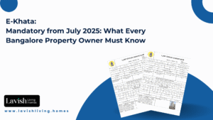 E-Khata Mandatory from July 2025: What Every Bangalore Property Owner Must Know
