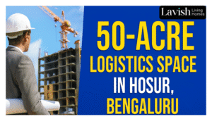 KSH INFRA & WSB Real Estate Launch 50-Acre Logistics Park in Hosur, Bengaluru